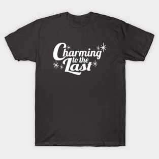 Charming to the Last T-Shirt